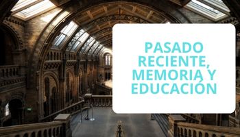 Pasado reciente, memoria y educación