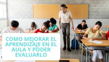Como mejorar el Aprendizaje en el aula y poder evaluarlo