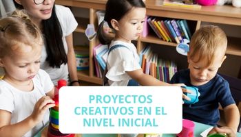 Proyectos creativos en el nivel inicial
